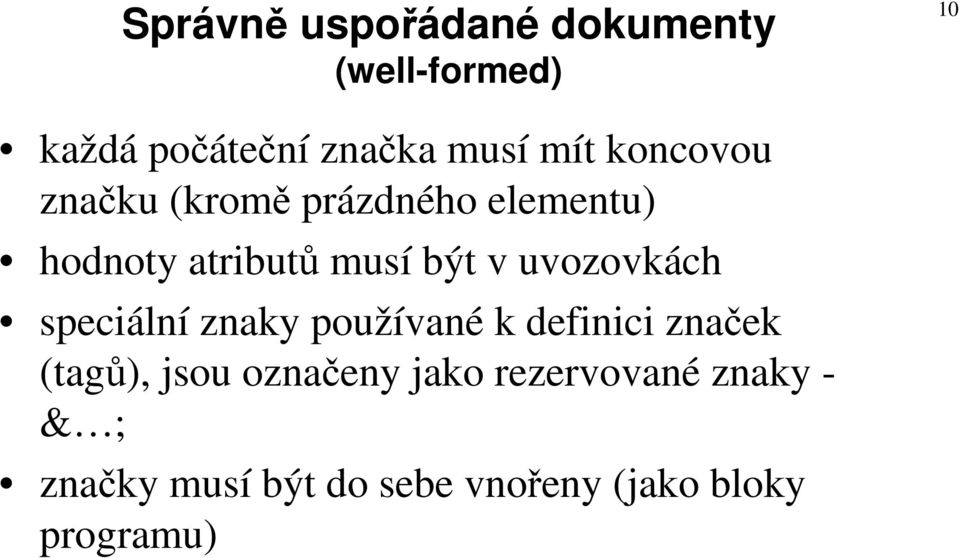 uvozovkách speciální znaky používané k definici značek (tagů), jsou označeny