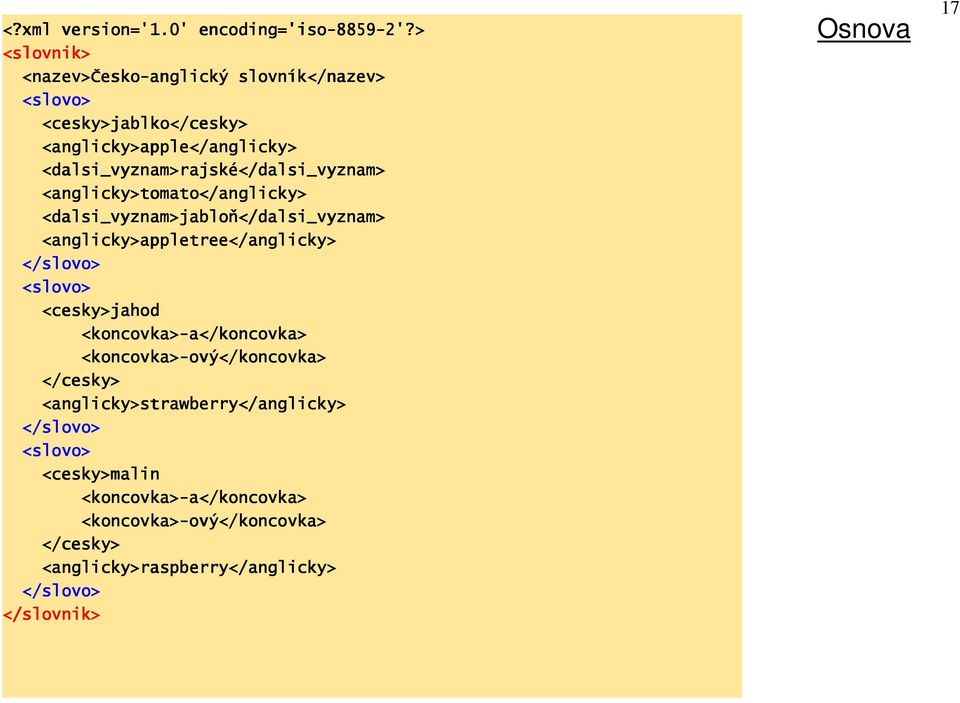 <slovo> <slovo> <slovo> <cesky cesky cesky cesky>jablko</ >jablko</ >jablko</ >jablko</cesky cesky cesky cesky> <anglicky> <anglicky> <anglicky> <anglicky>apple apple apple apple</anglicky>