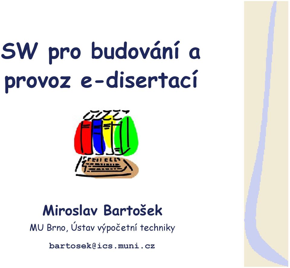 Bartošek MU Brno, Ústav