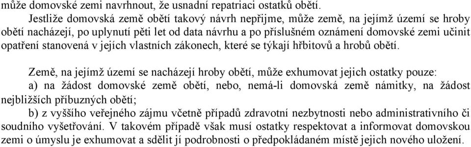 stanovená v jejích vlastních zákonech, které se týkají hřbitovů a hrobů obětí.