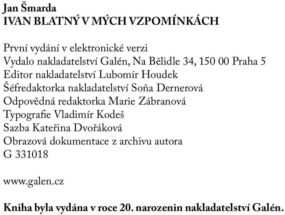 Dernerová Odpovědná redaktorka Marie Zábranová Typografie Vladimír Kodeš Sazba Kateřina Dvořáková