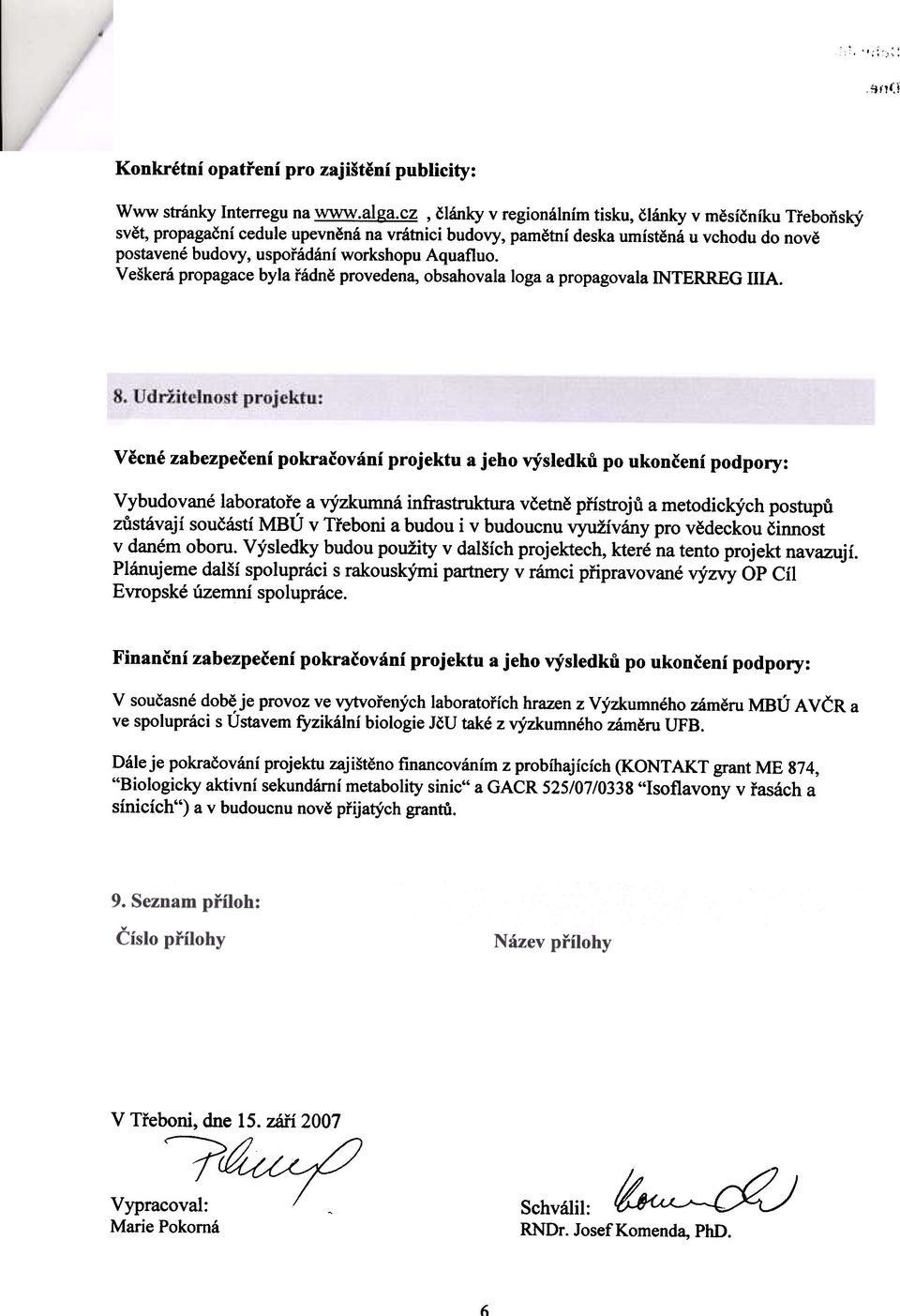 Veškerá prpagace byla øádnì prvedena, bsahvala lga a prpagvala INTERREG lila.