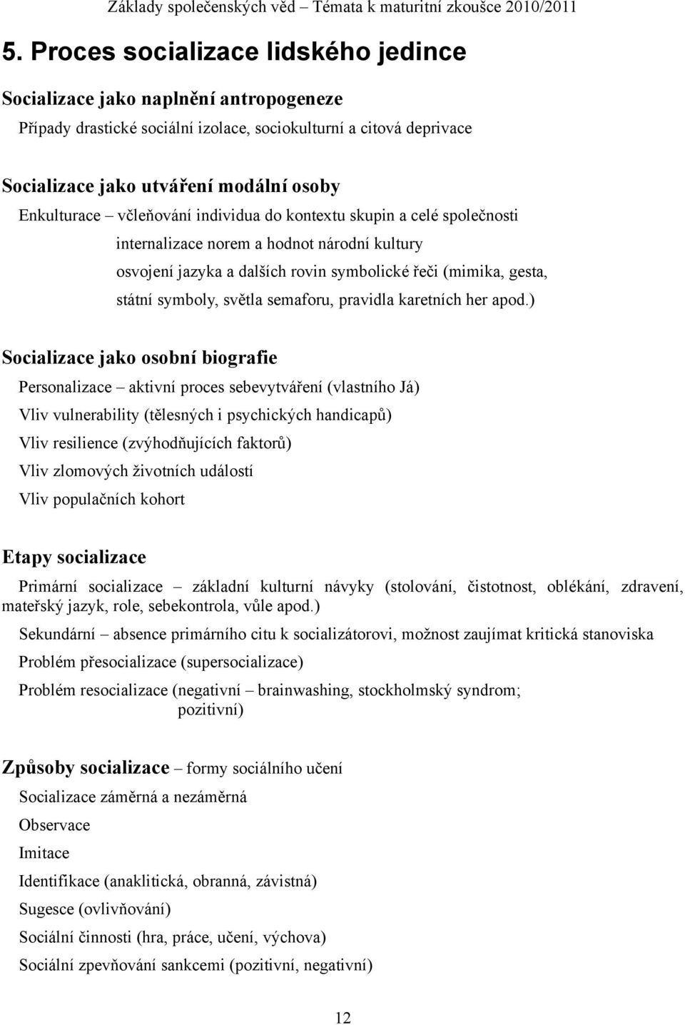 semaforu, pravidla karetních her apod.