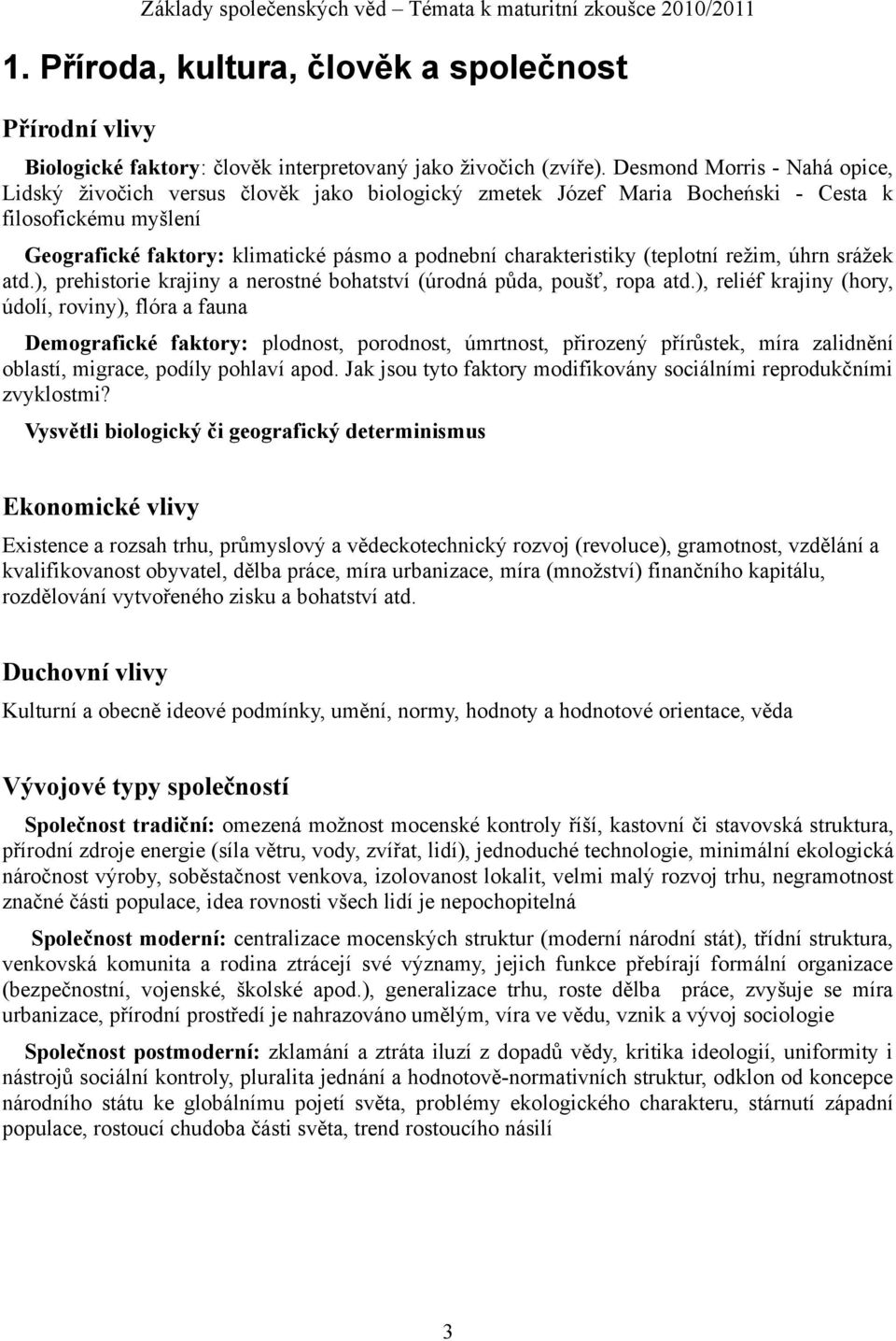 charakteristiky (teplotní režim, úhrn srážek atd.), prehistorie krajiny a nerostné bohatství (úrodná půda, poušť, ropa atd.