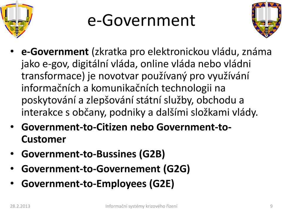 služby, obchodu a interakce s občany, podniky a dalšími složkami vlády.