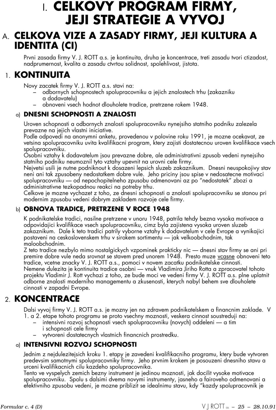 KONTINUITA Novy zacatek firmy V. J. ROTT a.s.