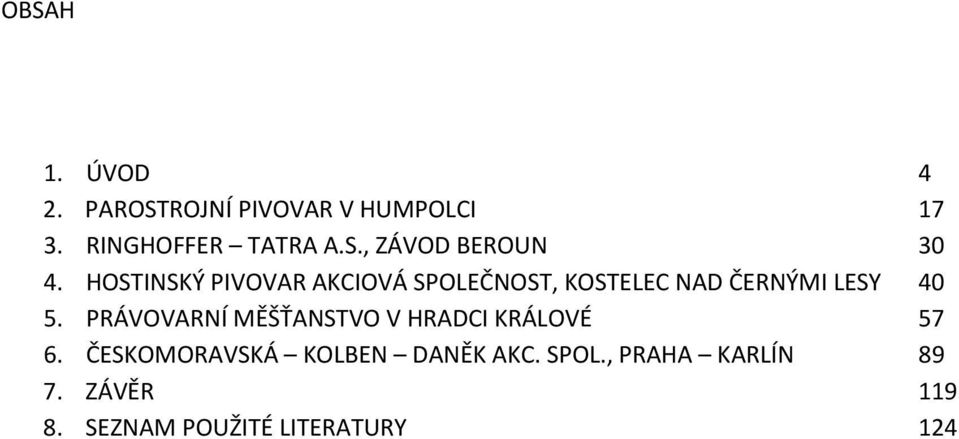 PRÁVOVARNÍ MĚŠŤANSTVO V HRADCI KRÁLOVÉ 57 6. ČESKOMORAVSKÁ KOLBEN DANĚK AKC.