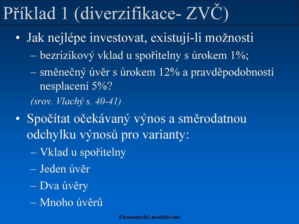 pravděpodobností nesplacení 5%? (srov. Vlachý s.