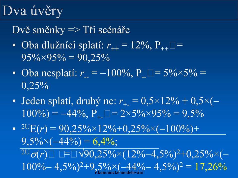 12% + 0,5 ( 100%) = 44%, P +- = 2 5% 95% = 9,5% 2U E(r) = 90,25% 12%+0,25% ( 100%)+ 9,5%