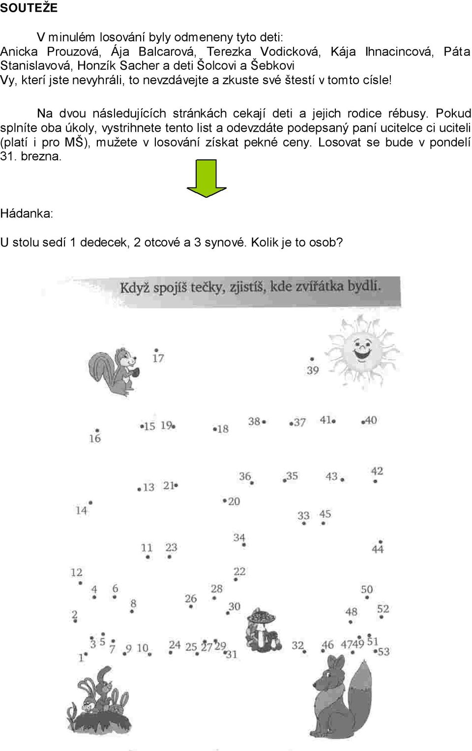 Na dvou následujících stránkách cekají deti a jejich rodice rébusy.