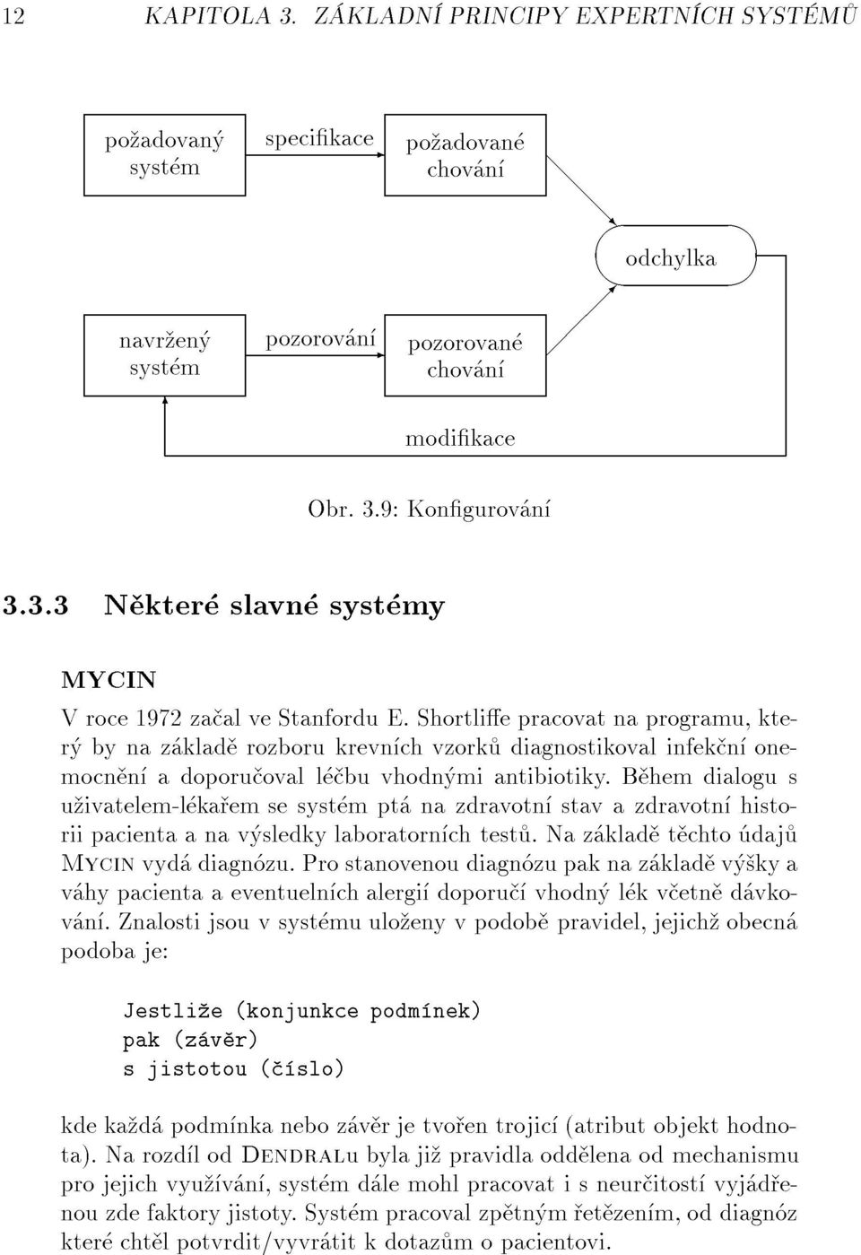 b hemdialogus u ivatelem-l ka emsesyst mpt nazdravotn stavazdravotn histor bynaz klad rozborukrevn chvzork diagnostikovalinfek n one- MYCIN v hypacientaaeventueln chalergi doporu vhodn l kv etn d