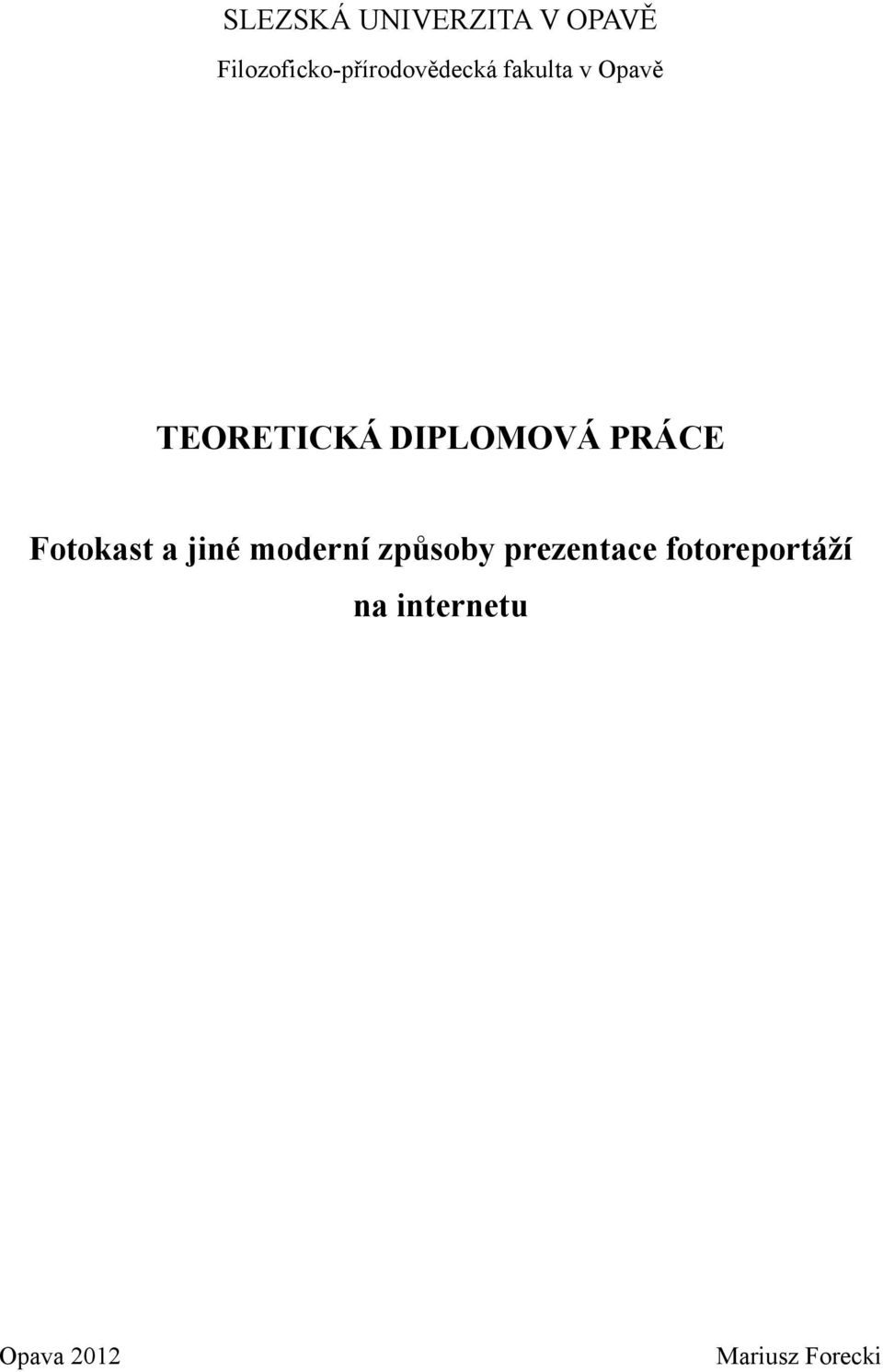 TEORETICKÁ DIPLOMOVÁ PRÁCE Fotokast a jiné