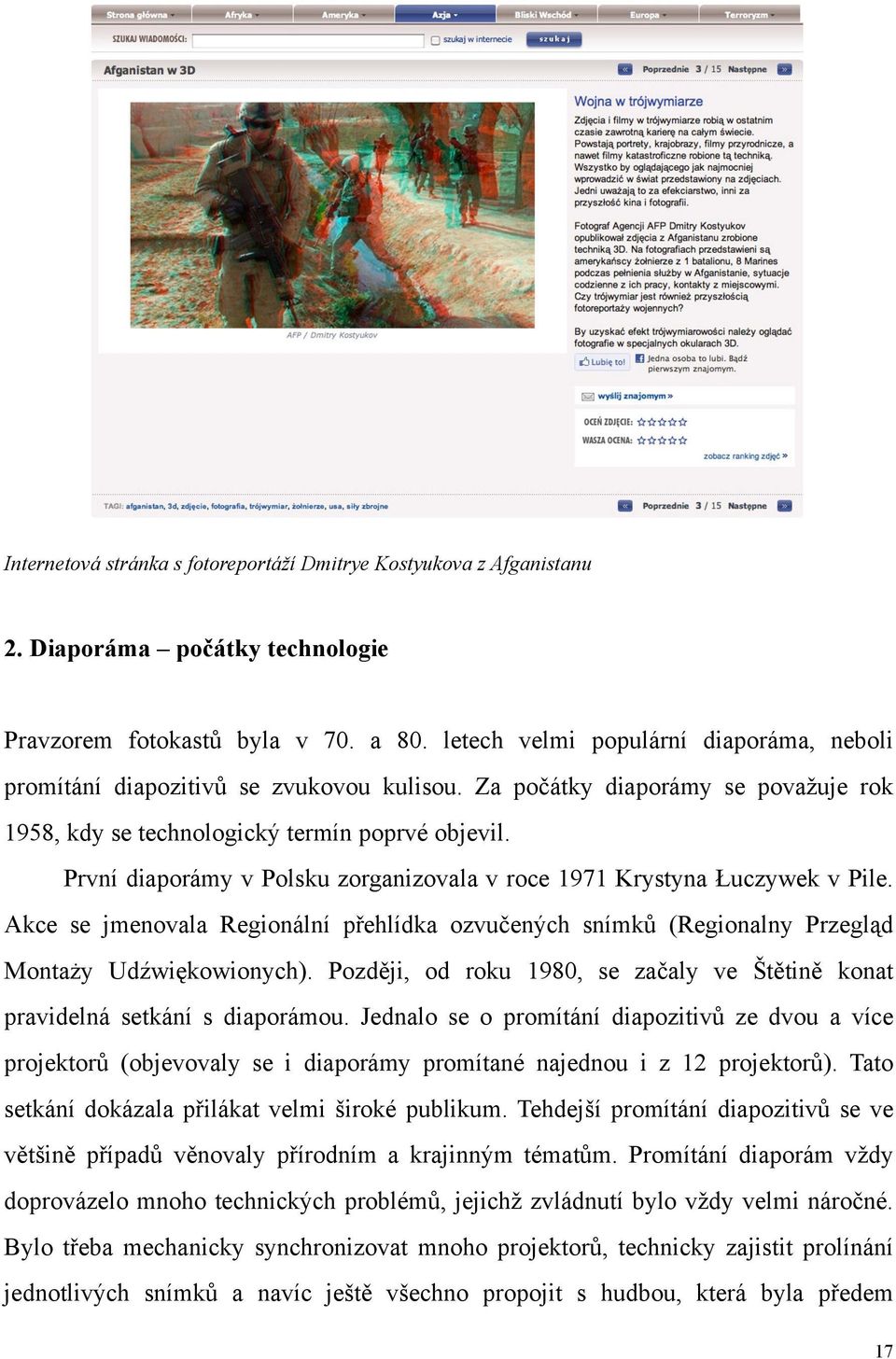 První diaporámy v Polsku zorganizovala v roce 1971 Krystyna Łuczywek v Pile. Akce se jmenovala Regionální přehlídka ozvučených snímků (Regionalny Przegląd Montaży Udźwiękowionych).