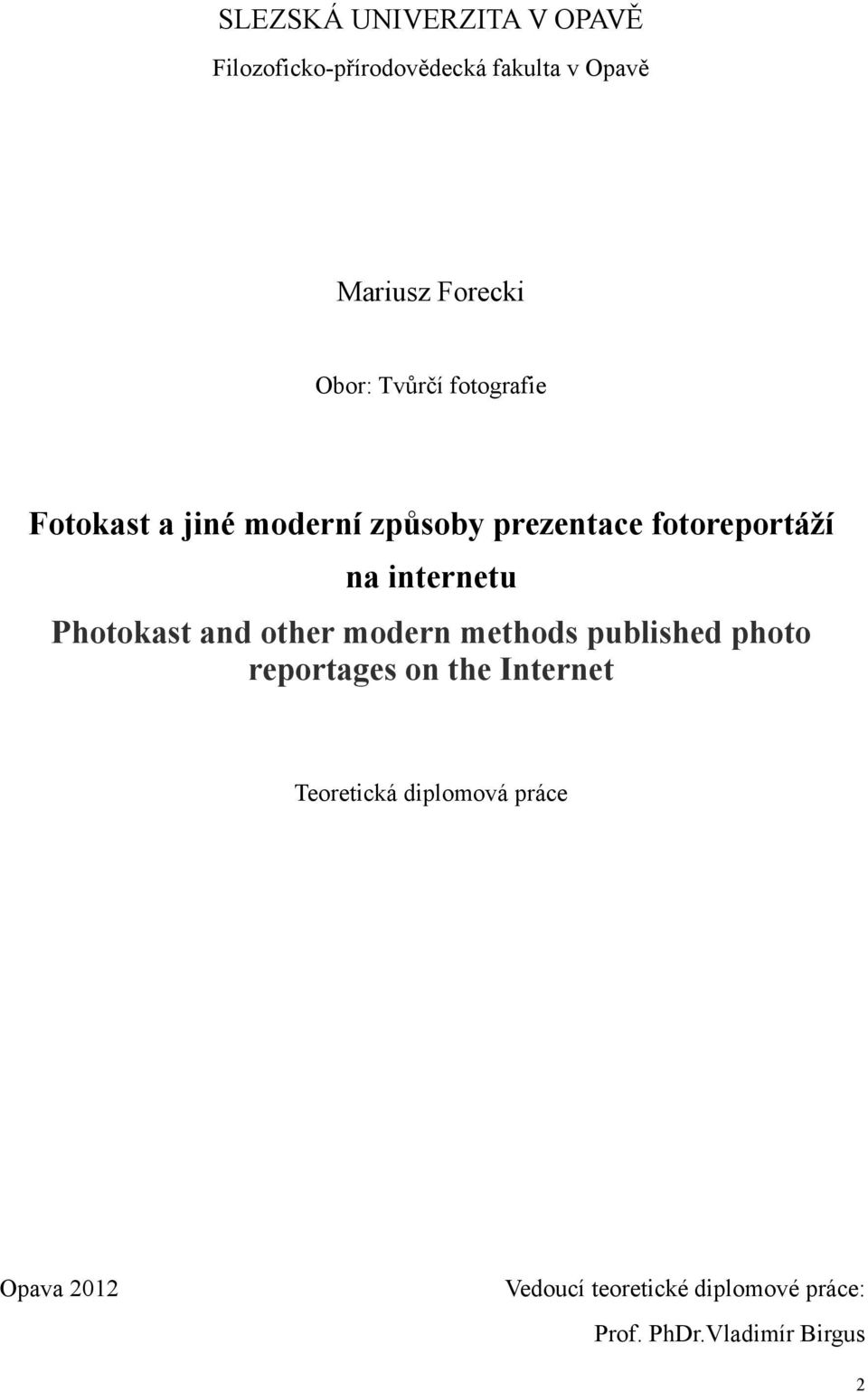 internetu Photokast and other modern methods published photo reportages on the Internet