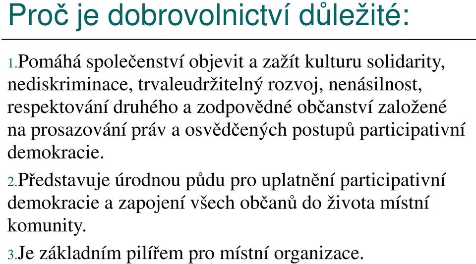 nenásilnost, respektování druhého a zodpovědné občanství založené na prosazování práv a osvědčených postupů