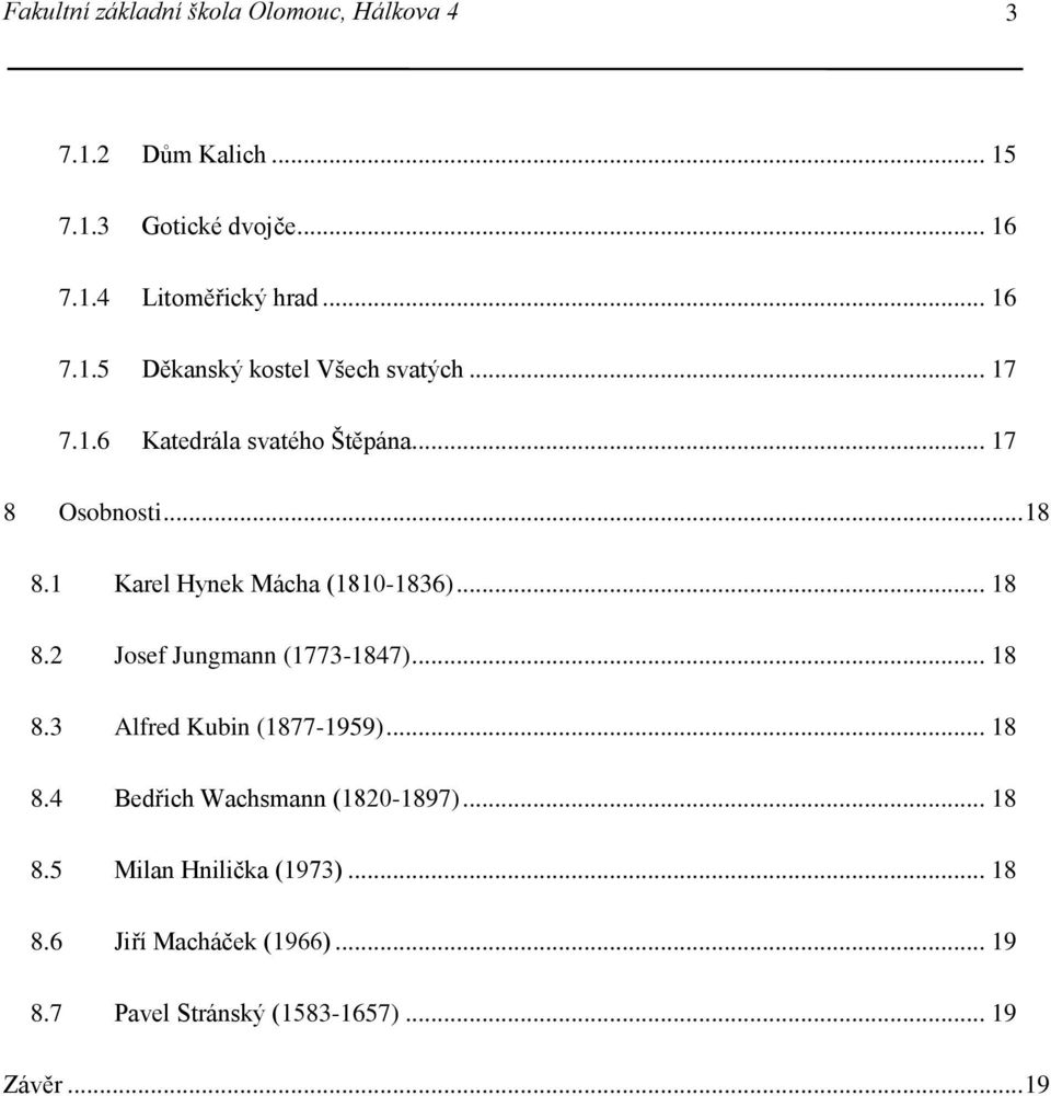 1 Karel Hynek Mácha (1810-1836)... 18 8.2 Josef Jungmann (1773-1847)... 18 8.3 Alfred Kubin (1877-1959)... 18 8.4 Bedřich Wachsmann (1820-1897).