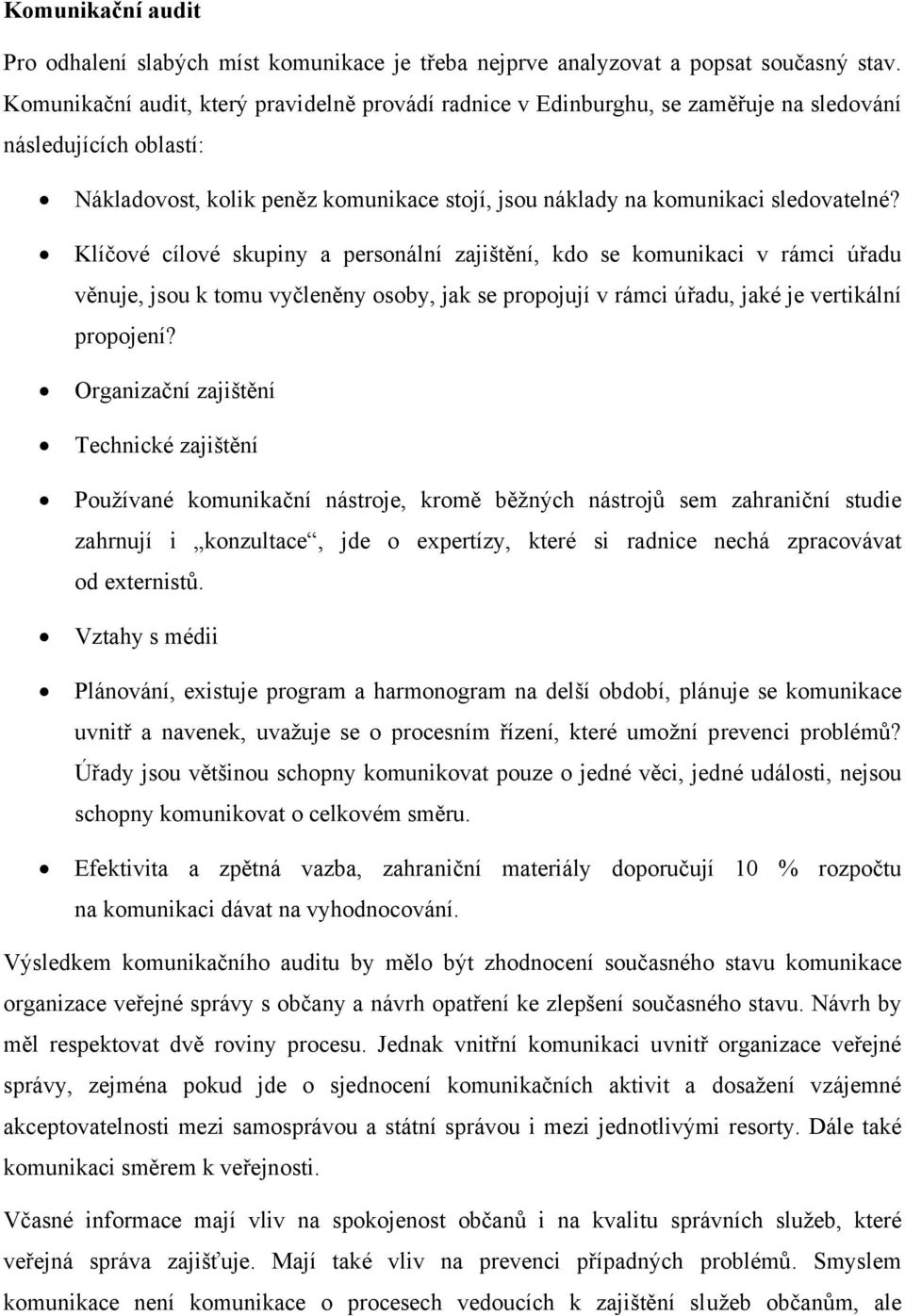 Klíčové cílové skupiny a personální zajištění, kdo se komunikaci v rámci úřadu věnuje, jsou k tomu vyčleněny osoby, jak se propojují v rámci úřadu, jaké je vertikální propojení?