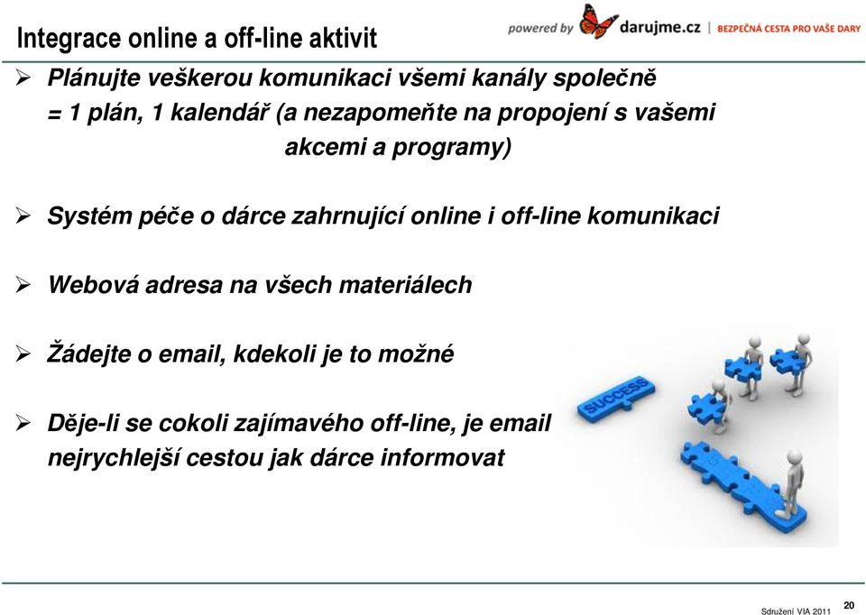 zahrnující online i off-line komunikaci Webová adresa na všech materiálech Žádejte o email,