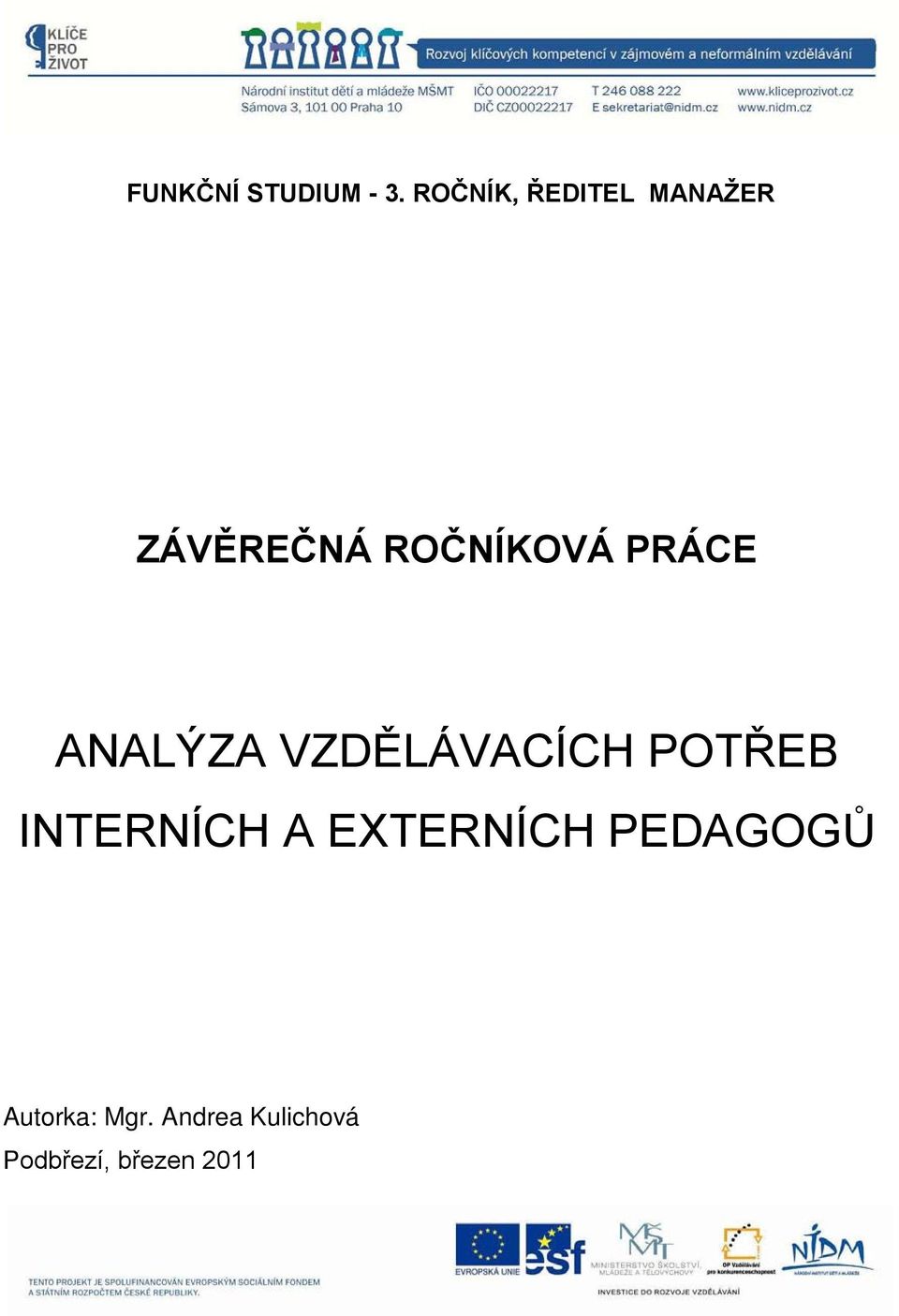 PRÁCE ANALÝZA VZDĚLÁVACÍCH POTŘEB INTERNÍCH A