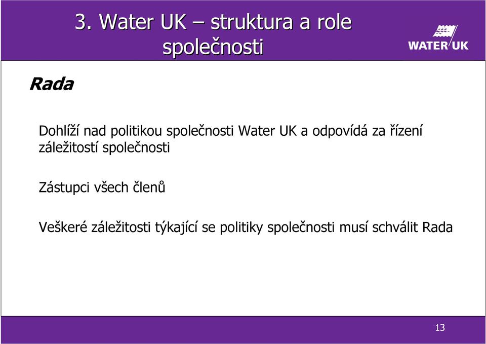 politikou společnosti Water UK a odpovídá za řízení