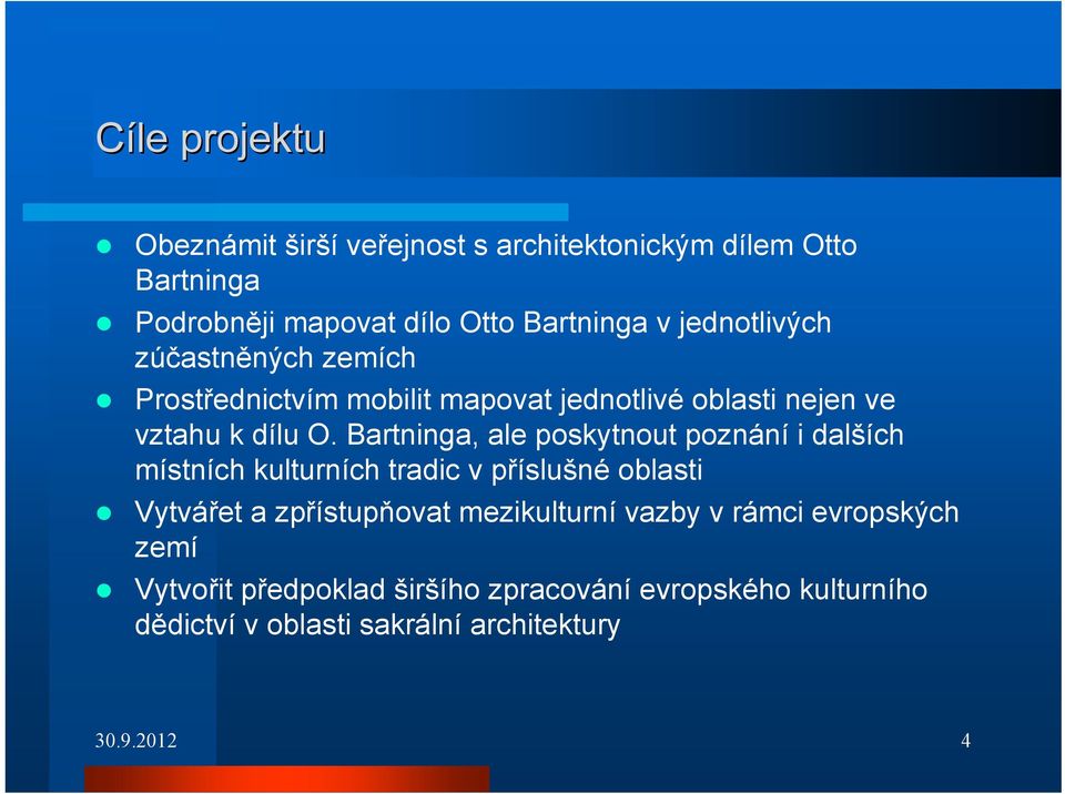 Bartninga, ale poskytnout poznání i dalších místních kulturních tradic v příslušné oblasti Vytvářet a zpřístupňovat