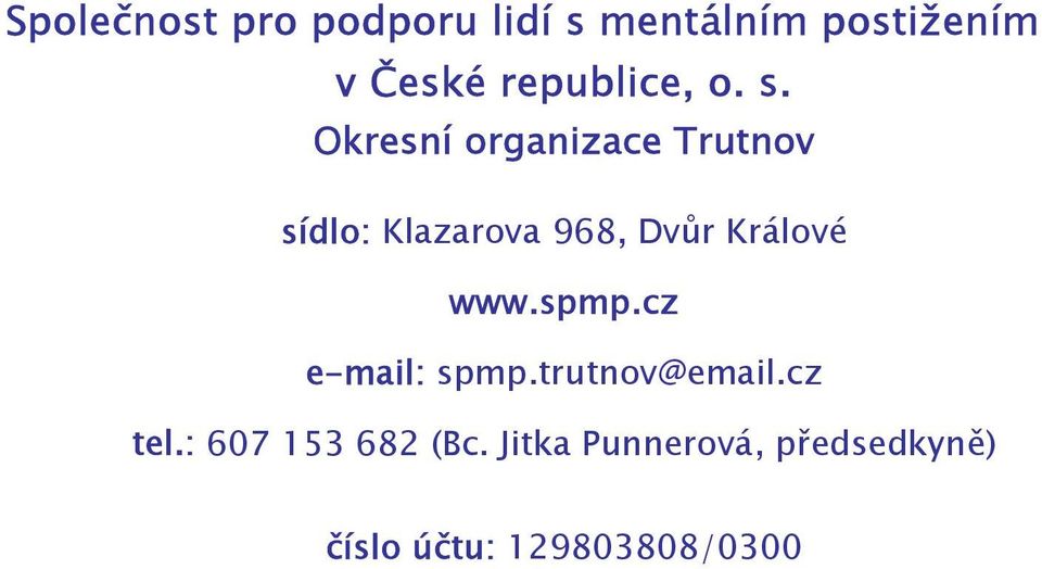 Okresní organizace Trutnov sídlo: Klazarova 968, Dvůr Králové