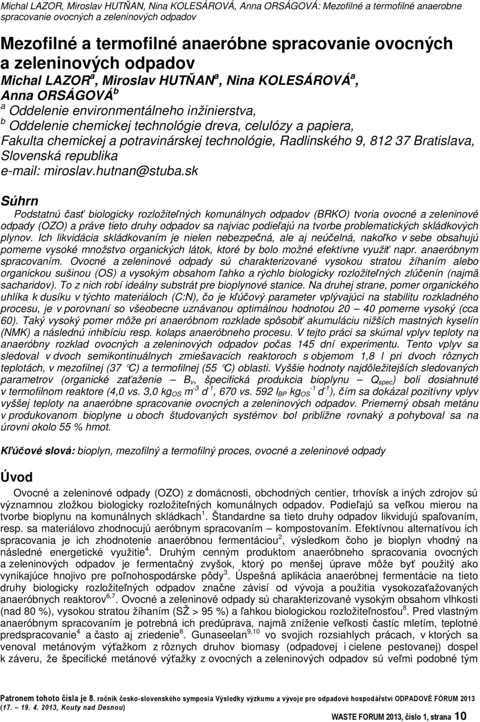 Fakulta chemickej a potravinárskej technológie, Radlinského 9, 812 37 Bratislava, Slovenská republika e-mail: miroslav.hutnan@stuba.