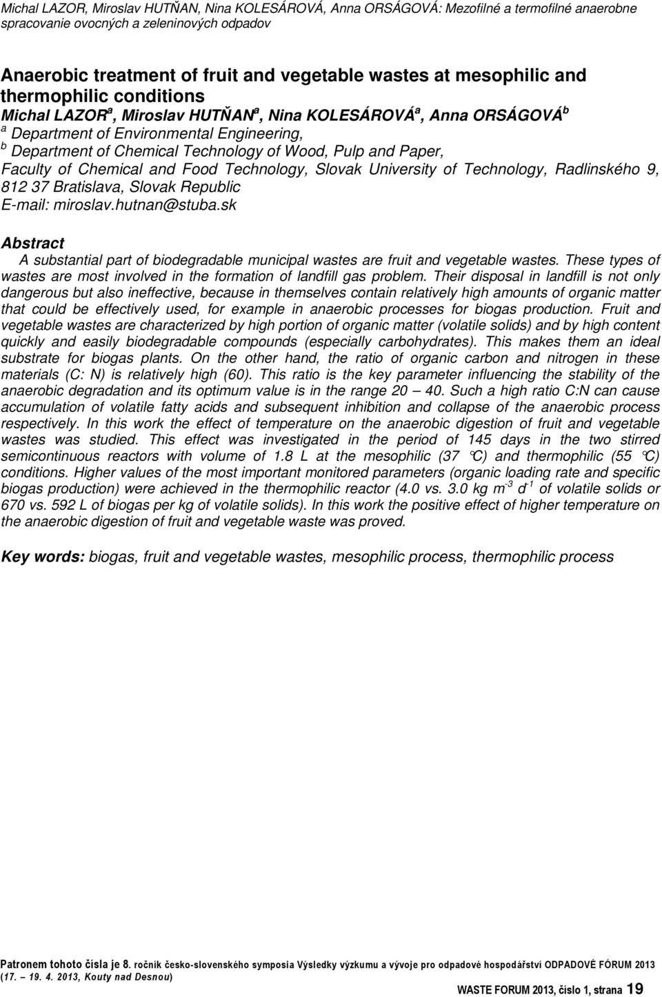 Pulp and Paper, Faculty of Chemical and Food Technology, Slovak University of Technology, Radlinského 9, 812 37 Bratislava, Slovak Republic E-mail: miroslav.hutnan@stuba.