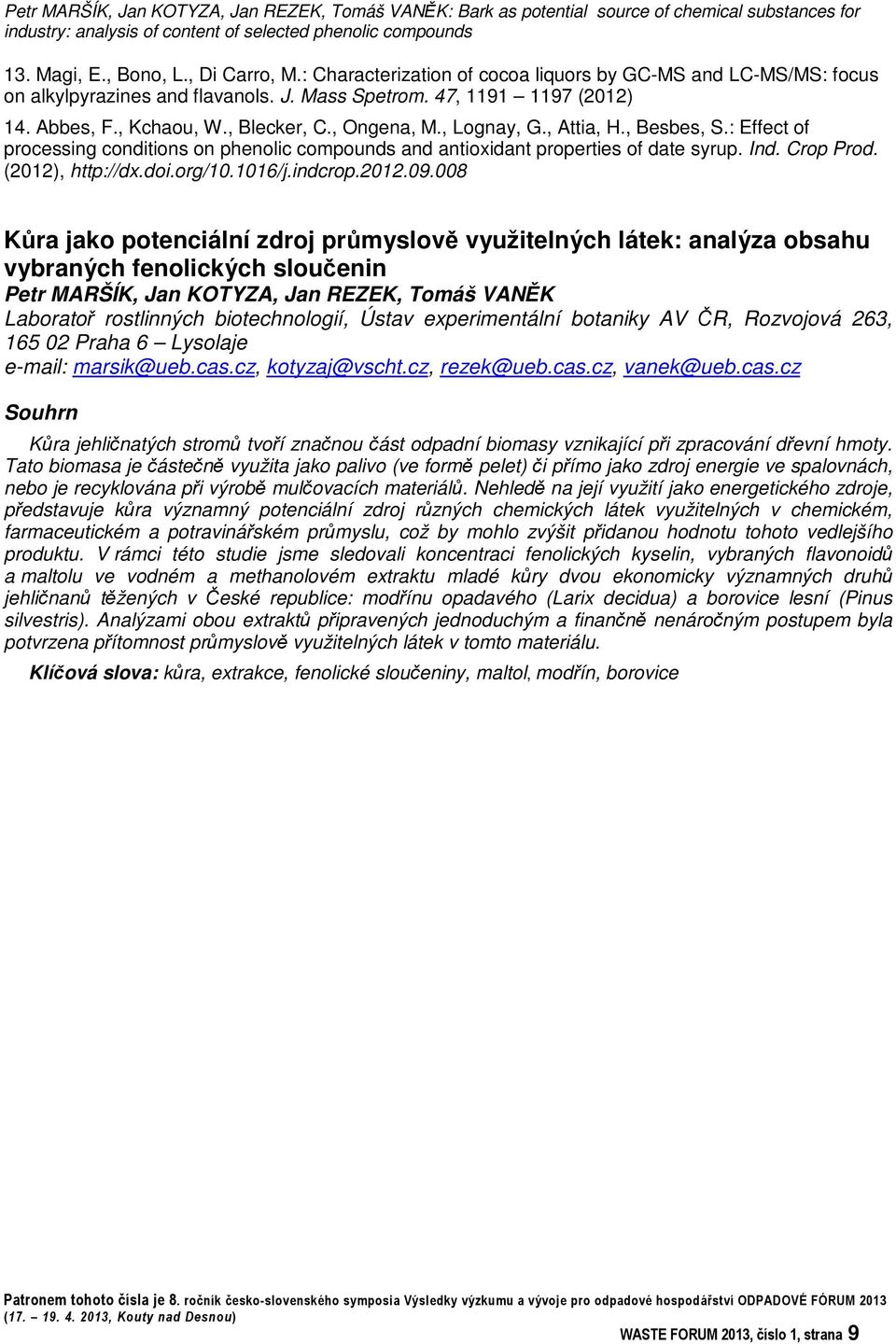 , Attia, H., Besbes, S.: Effect of processing conditions on phenolic compounds and antioxidant properties of date syrup. Ind. Crop Prod. (2012), http://dx.doi.org/10.1016/j.indcrop.2012.09.