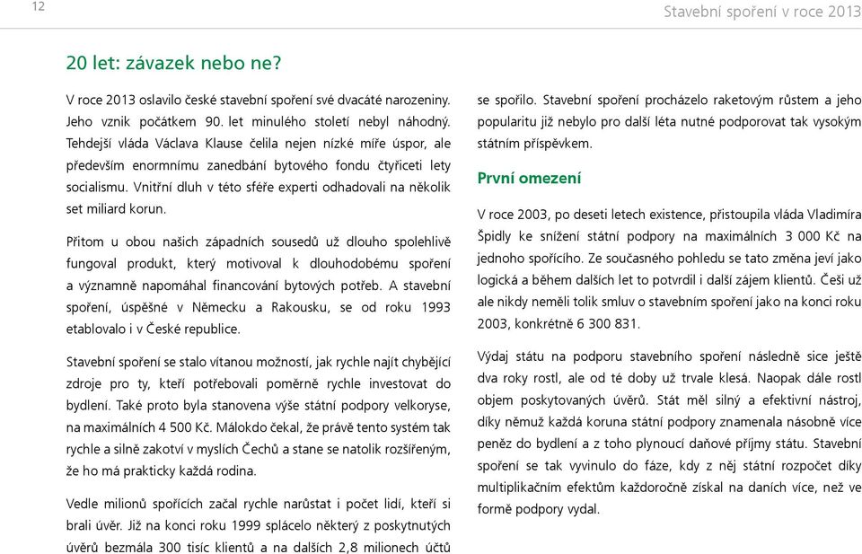 Vnitřní dluh v této sféře experti odhadovali na několik set miliard korun.
