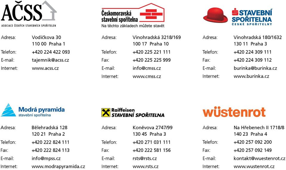 cz www.cmss.cz Adresa: Vinohradská 180/1632 130 11 Praha 3 Telefon: +420 224 309 111 Fax: +420 224 309 112 E-mail: Internet: burinka@