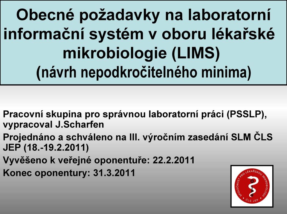 práci (PSSLP), vypracoval J.Scharfen Projednáno a schváleno na III.