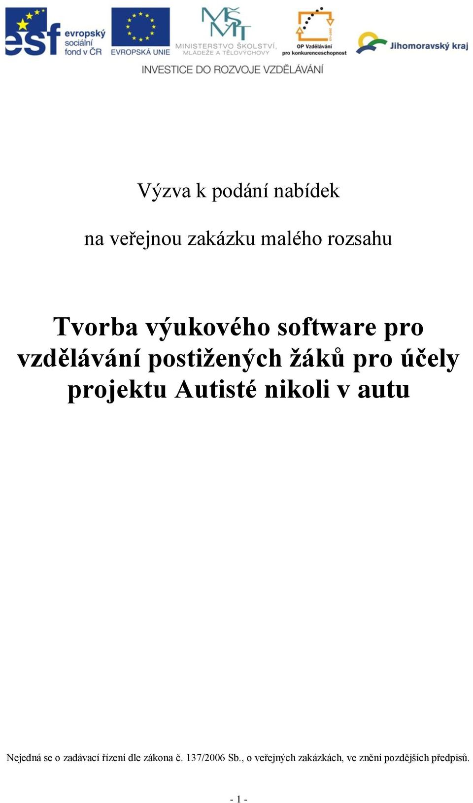 projektu Autisté nikoli v autu Nejedná se o zadávací řízení dle