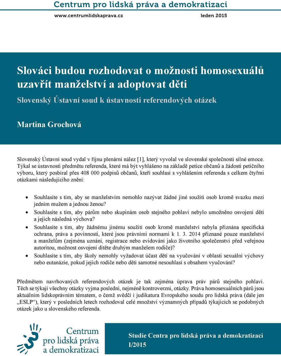 vydal v říjnu plenární nález [1], který vyvolal ve slovenské společnosti silné emoce.