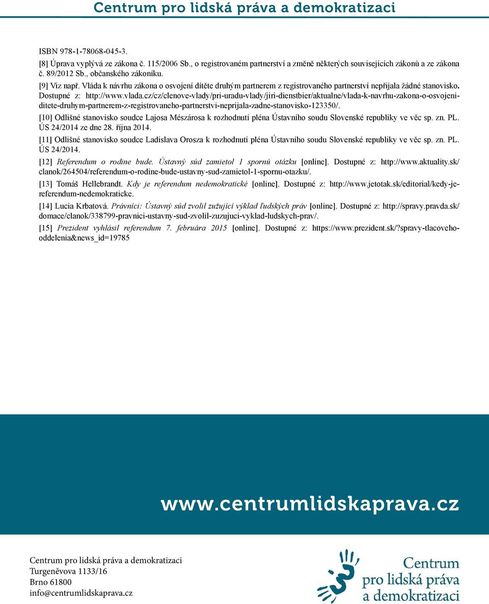 cz/cz/clenove-vlady/pri-uradu-vlady/jiri-dienstbier/aktualne/vlada-k-navrhu-zakona-o-osvojeniditete-druhym-partnerem-z-registrovaneho-partnerstvi-neprijala-zadne-stanovisko-123350/.