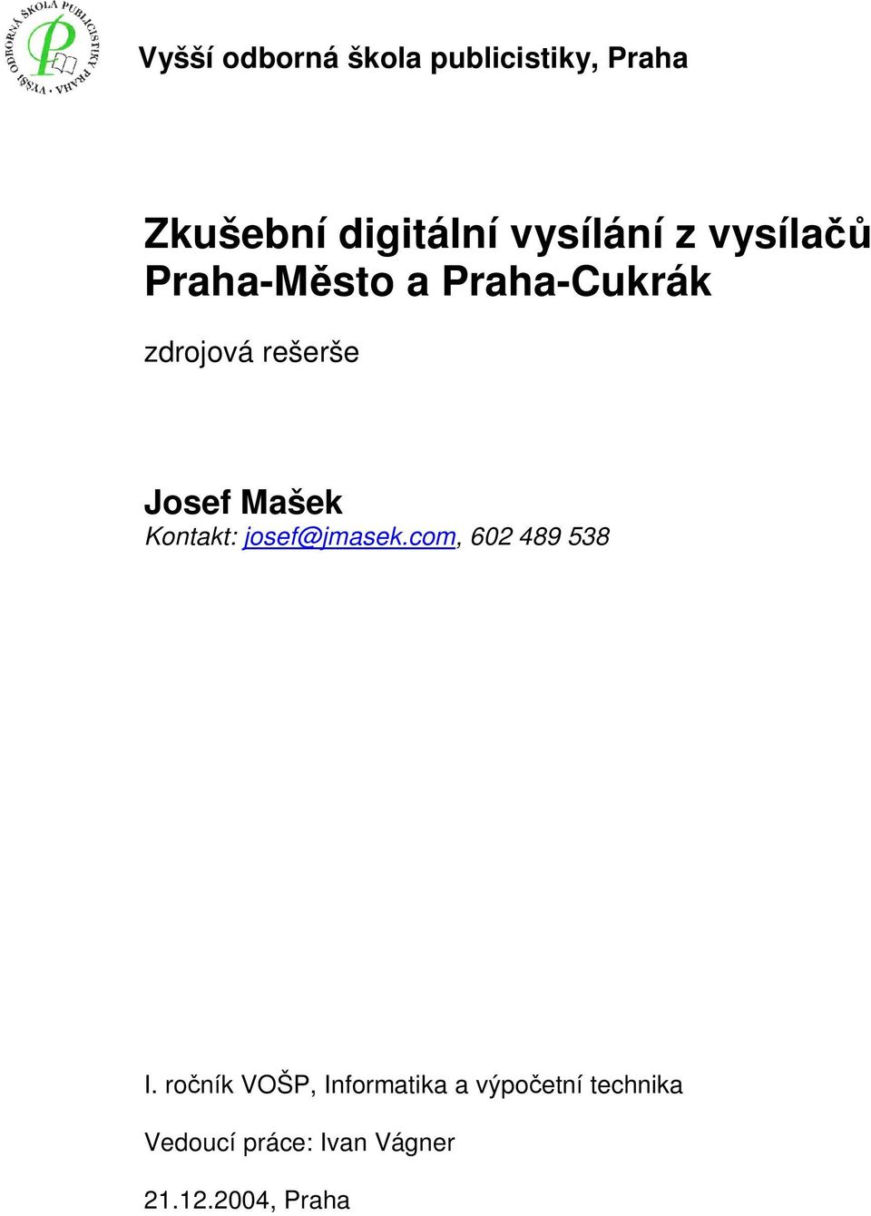 Josef Mašek Kontakt: josef@jmasek.com, 602 489 538 I.