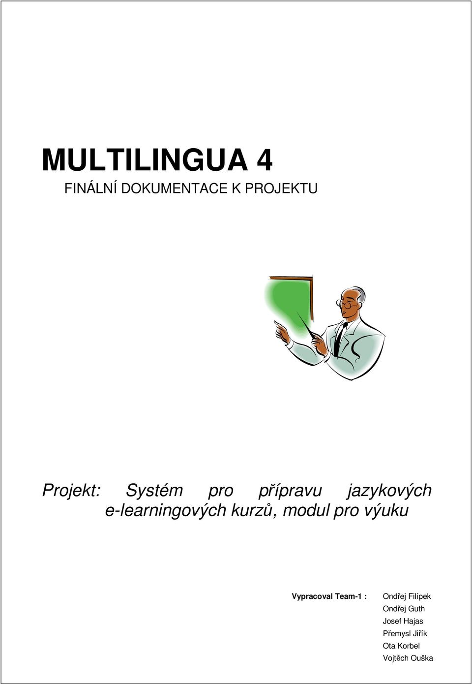 modul pro výuku Vypracoval Team-1 : Ondřej Filípek