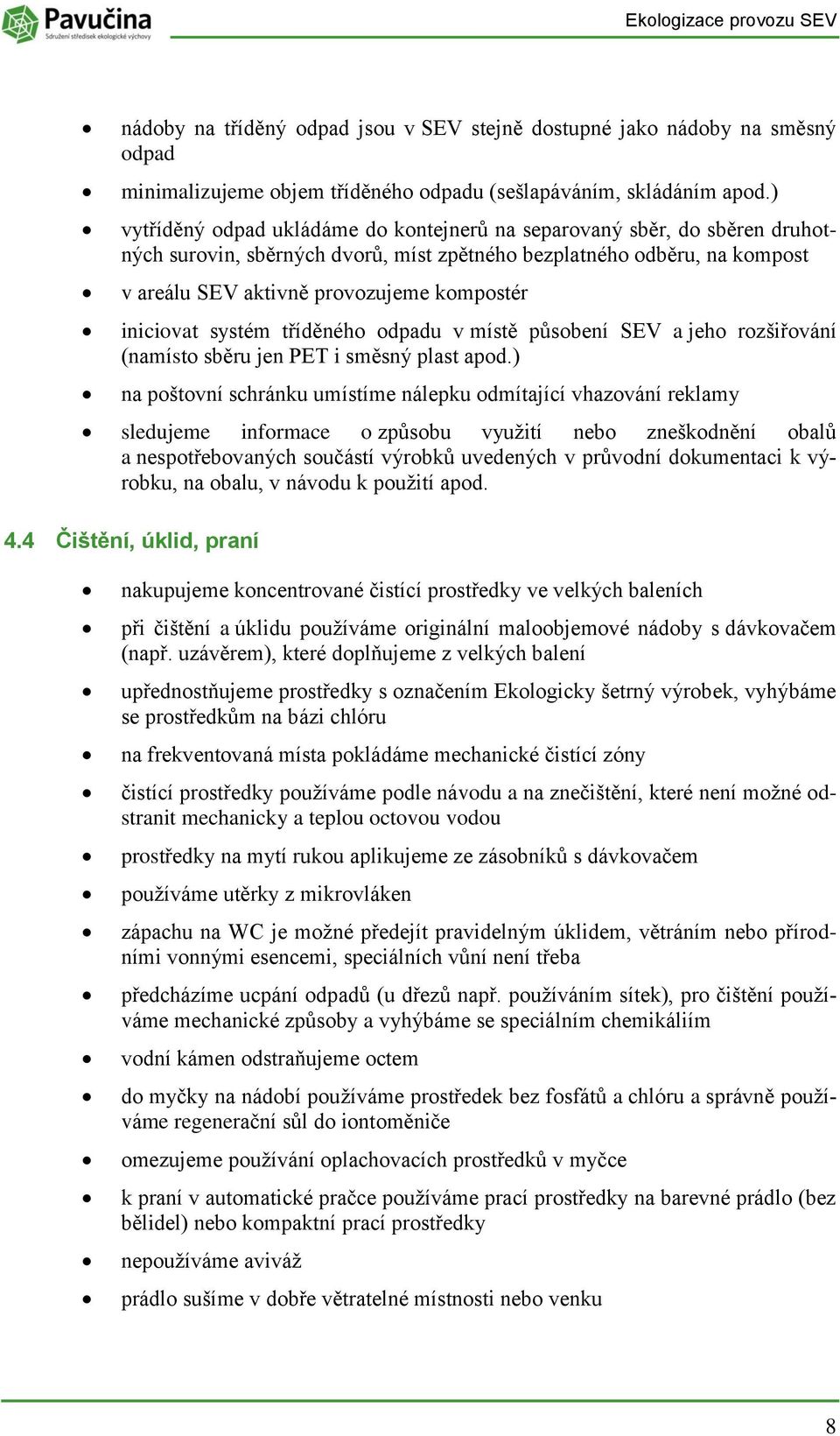 tříděnéh dpadu v místě půsbení SEV a jeh rzšiřvání (namíst sběru jen PET i směsný plast apd.