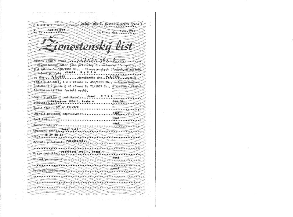 455/1991 Sb, o flvnostenfléá p ~dn-ikúni a podle 5 46 zákona Č. 71/196? Sb., 6spflvňirnj{n~n~ť ž~ivríost6n6p~rnqt fyzické osohc. :. -: : -~ -Jméno a příjme~či podnikotelta:.j??.....~. ~ nao:při3men~ odpovčd.