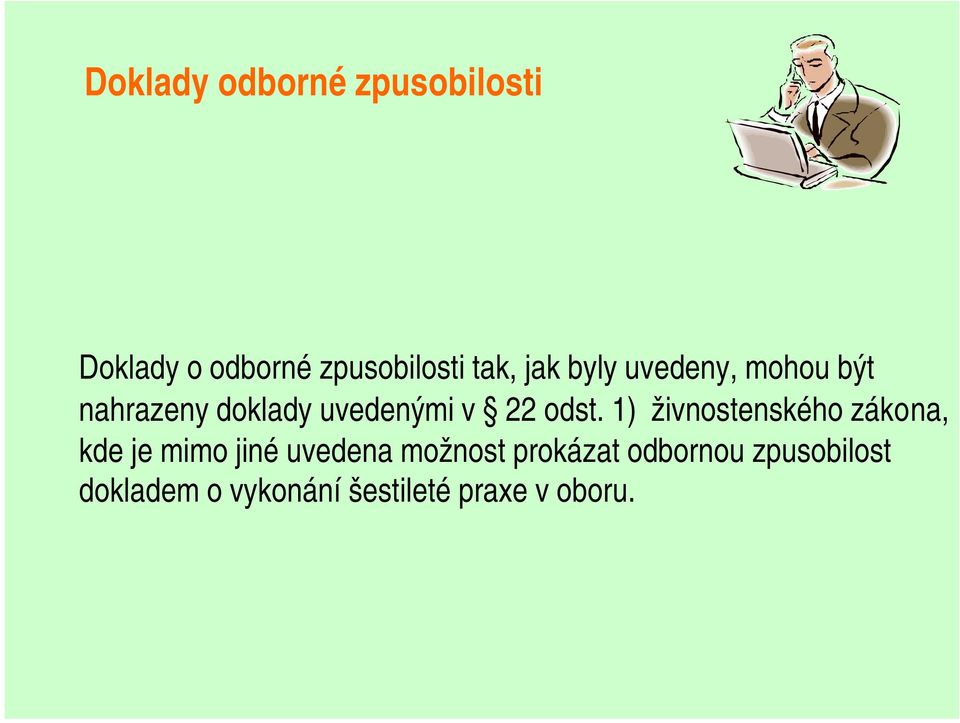 1) živnostenského zákona, kde je mimo jiné uvedena možnost