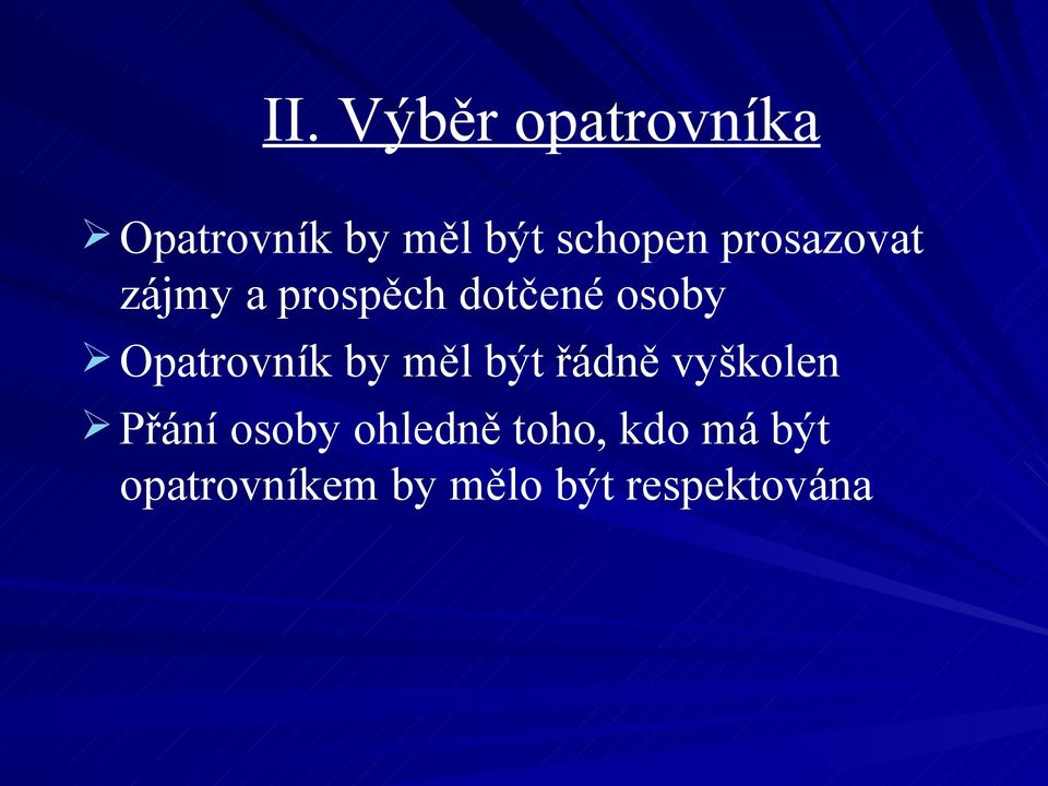 Opatrovník by měl být řádně vyškolen Přání osoby