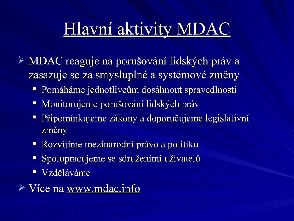 lidských práv Připomínkujeme zákony a doporučujeme legislativní změny Rozvíjíme