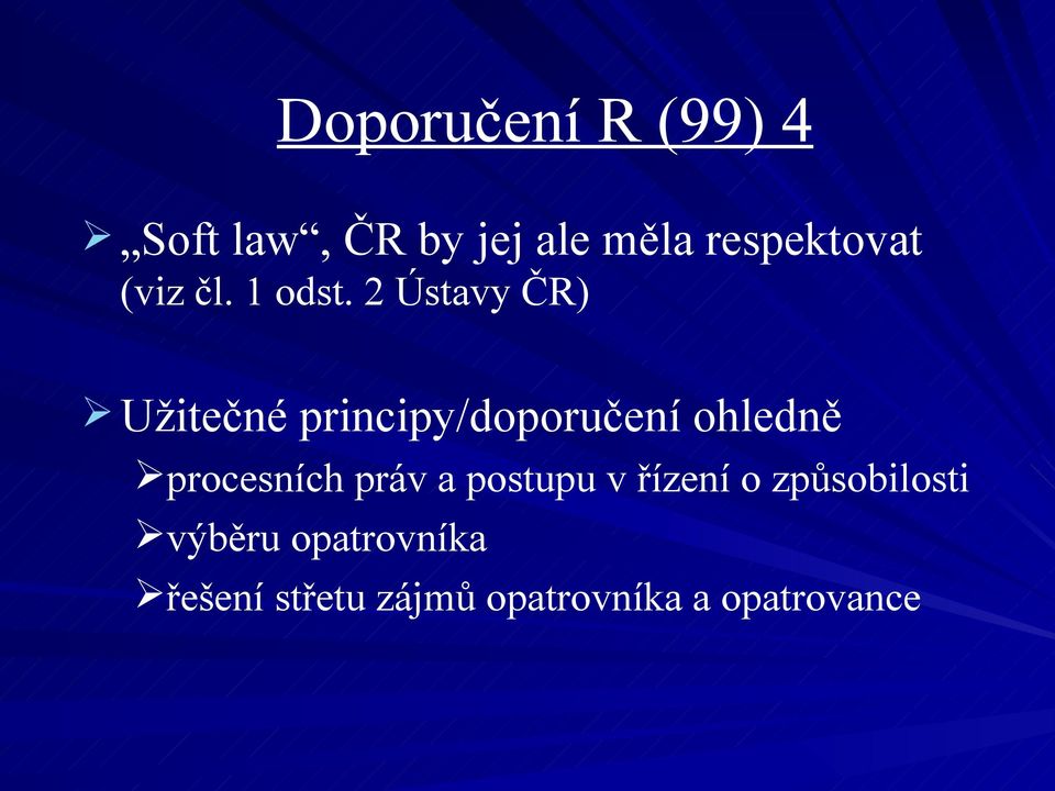 2 Ústavy ČR) Užitečné principy/doporučení ohledně procesních