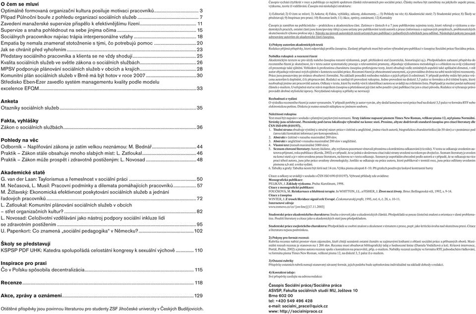 .. 18 Empatia by nemala znamenať stotožnenie s tými, čo potrebujú pomoc...20 Jak se chránit před vyhořením...23 Představy sociálního pracovníka a klienta se ne vždy shodují.