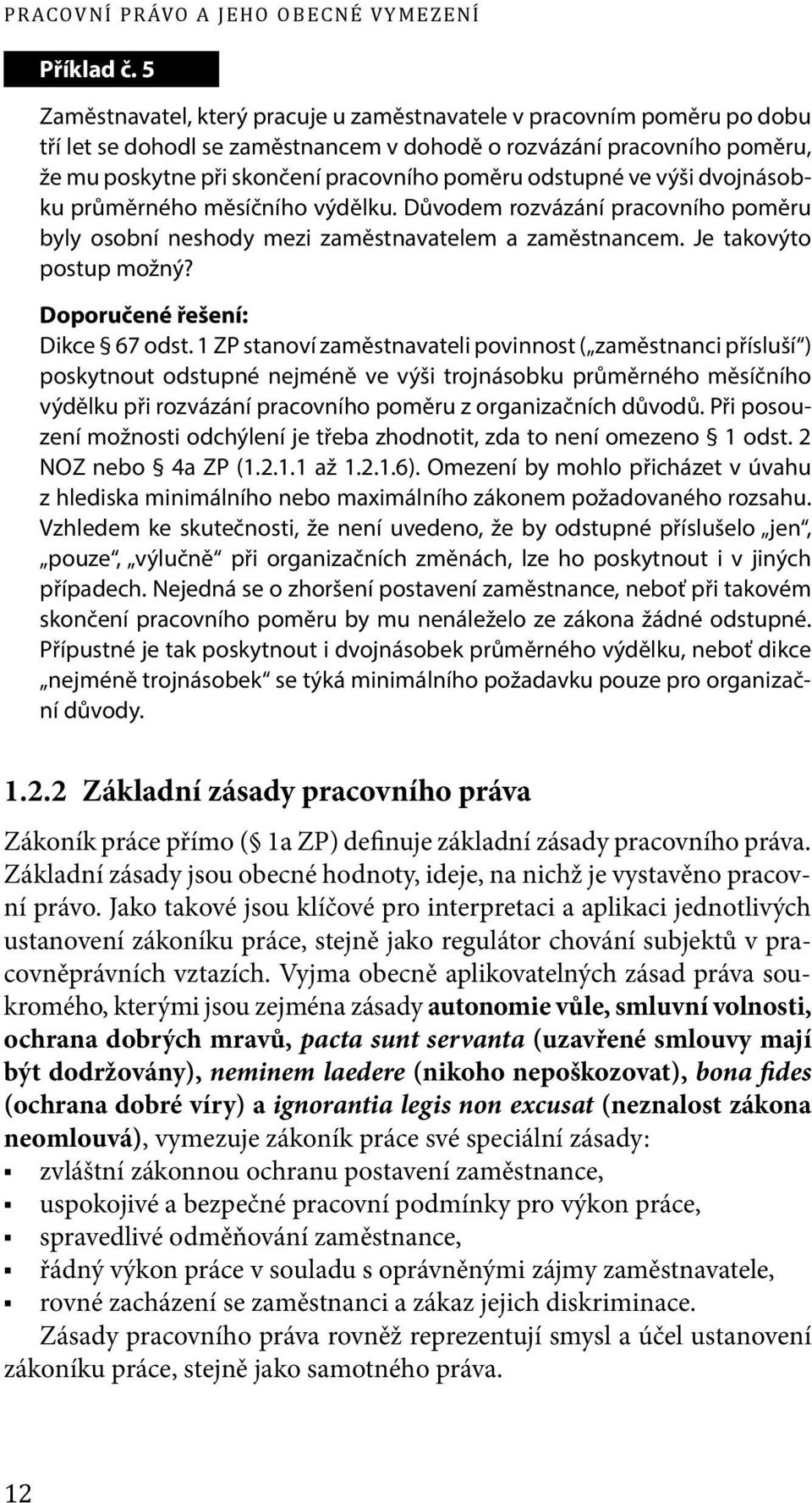 odstupné ve výši dvojnásobku průměrného měsíčního výdělku. Důvodem rozvázání pracovního poměru byly osobní neshody mezi zaměstnavatelem a zaměstnancem. Je takovýto postup možný?