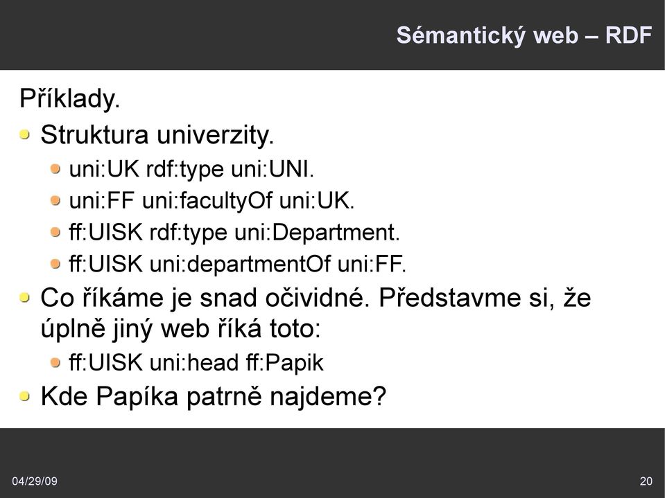 ff:uisk uni:departmentof uni:ff. Co říkáme je snad očividné.