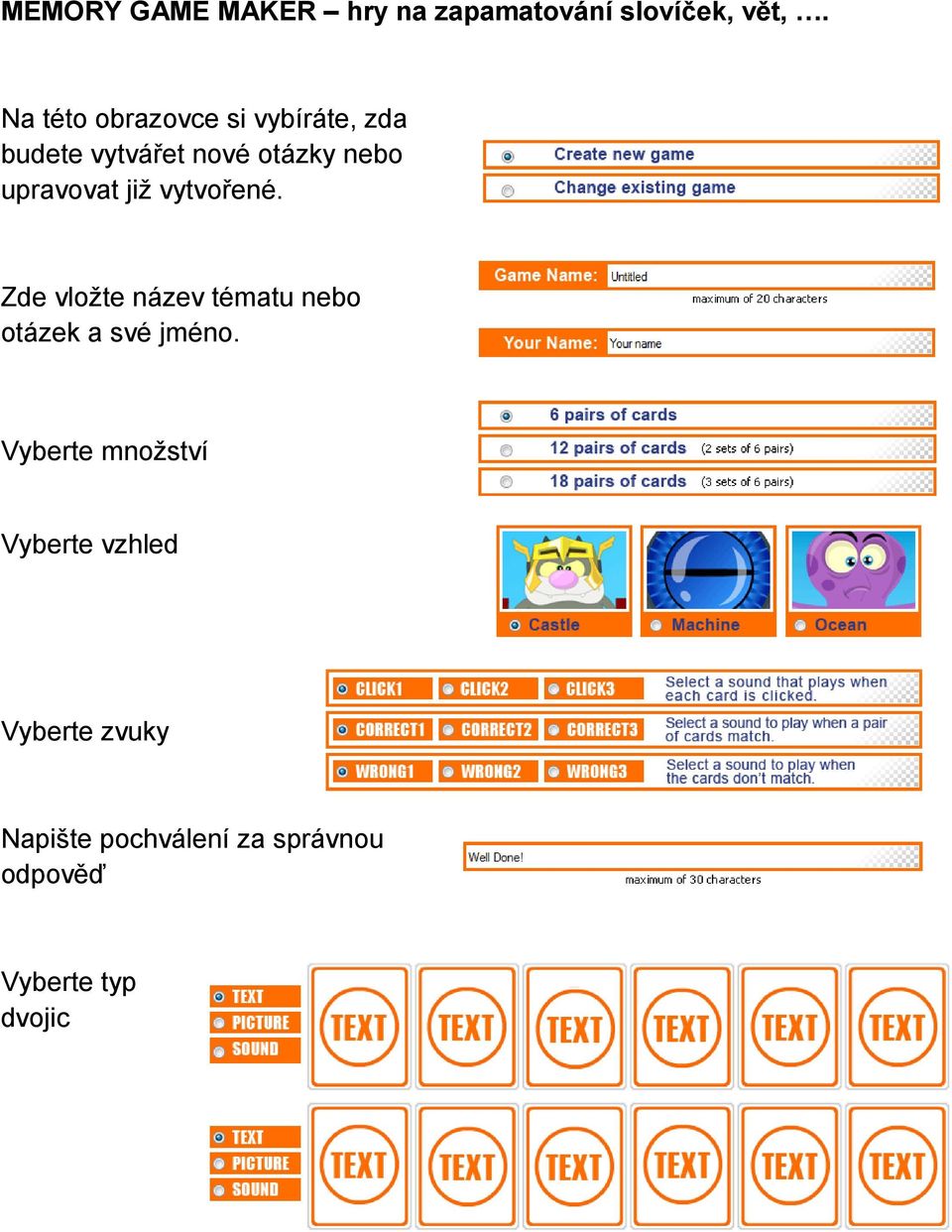 upravovat již vytvořené. Zde vložte název tématu nebo otázek a své jméno.