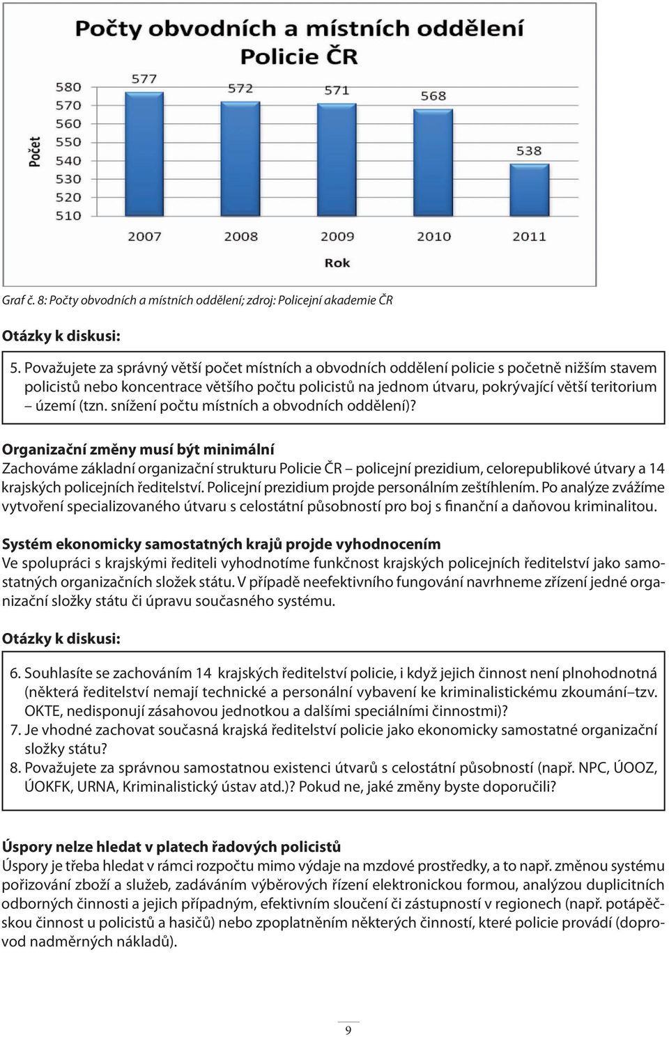 (tzn. snížení počtu místních a obvodních oddělení)?