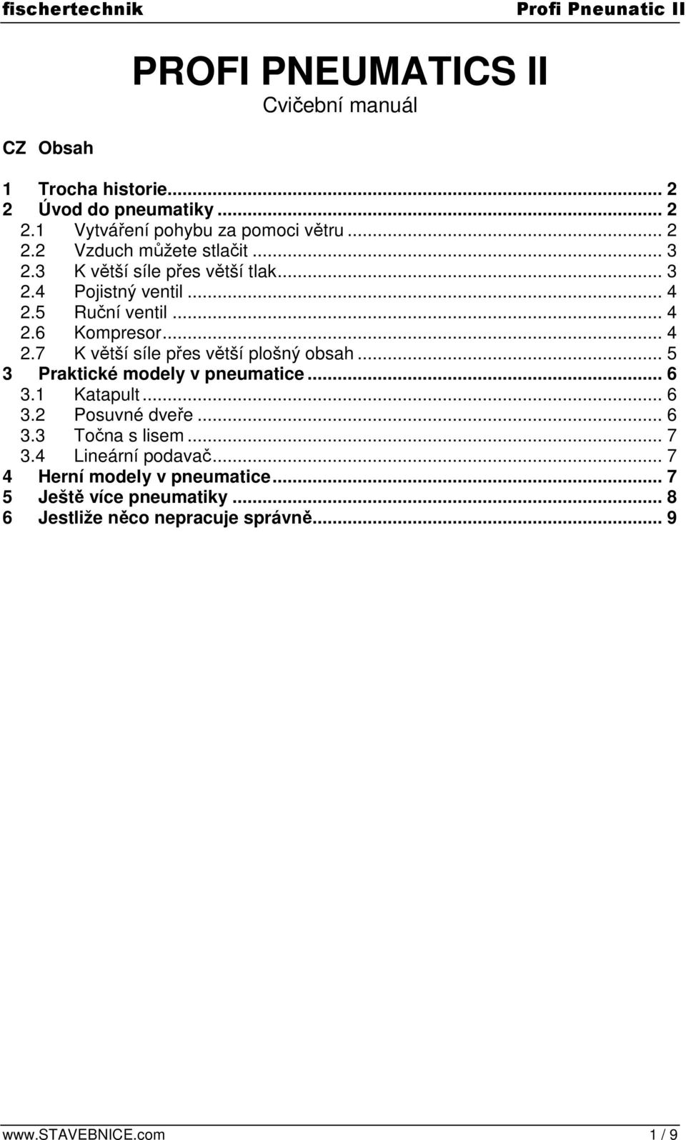 .. 5 3 Praktické modely v pneumatice... 6 3.1 Katapult... 6 3.2 Posuvné dveře... 6 3.3 Točna s lisem... 7 3.4 Lineární podavač.