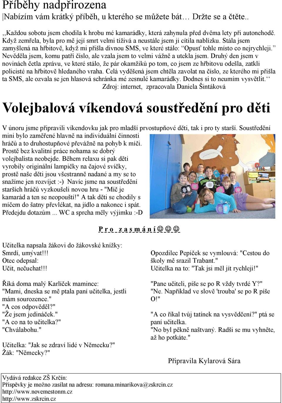 Nevěděla jsem, komu patří číslo, ale vzala jsem to velmi vážně a utekla jsem.